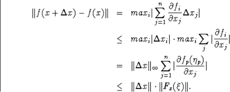 \begin{eqnarray*}\Vert f(x+\Deltax)-f(x)\Vert&amp;amp;=&amp;amp;max_i\vert\sum^n_{j=1} \frac{\... ...ial x_j}\vert\\ &amp;amp;\leq&amp;amp;\Vert\Deltax\Vert\cdot\Vert F_x(\xi)\Vert.\end{eqnarray*}